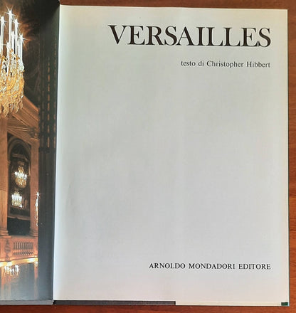 Versailles - di Christopher Hibbert - Mondadori - I templi della grandezza - 1974