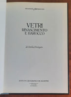Vetri. Rinascimento e Barocco di Attilia Dorigato - De Agostini - 1985