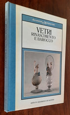 Vetri. Rinascimento e Barocco di Attilia Dorigato - De Agostini - 1985