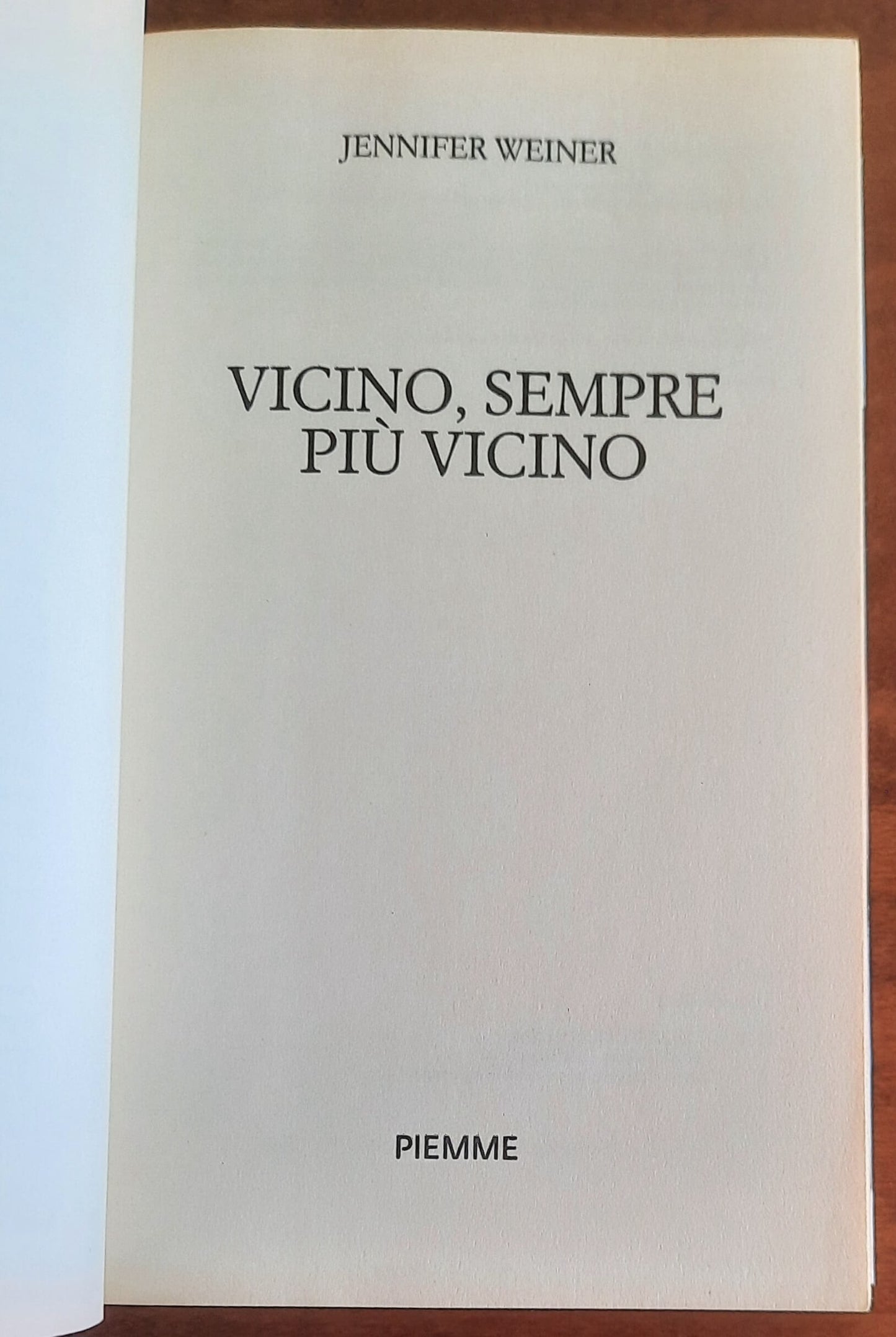 Vicino, sempre più vicino - di Jennifer Weiner - Piemme