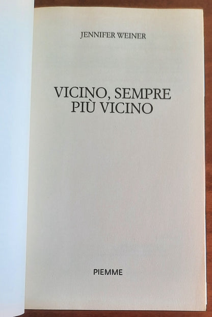 Vicino, sempre più vicino - di Jennifer Weiner - Piemme