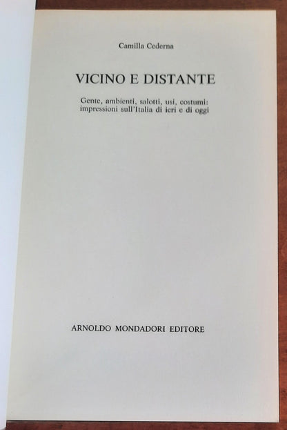 Vicino e distante. Gente, ambienti, salotti, usi, costumi: impressioni sull’Italia di ieri e di oggi