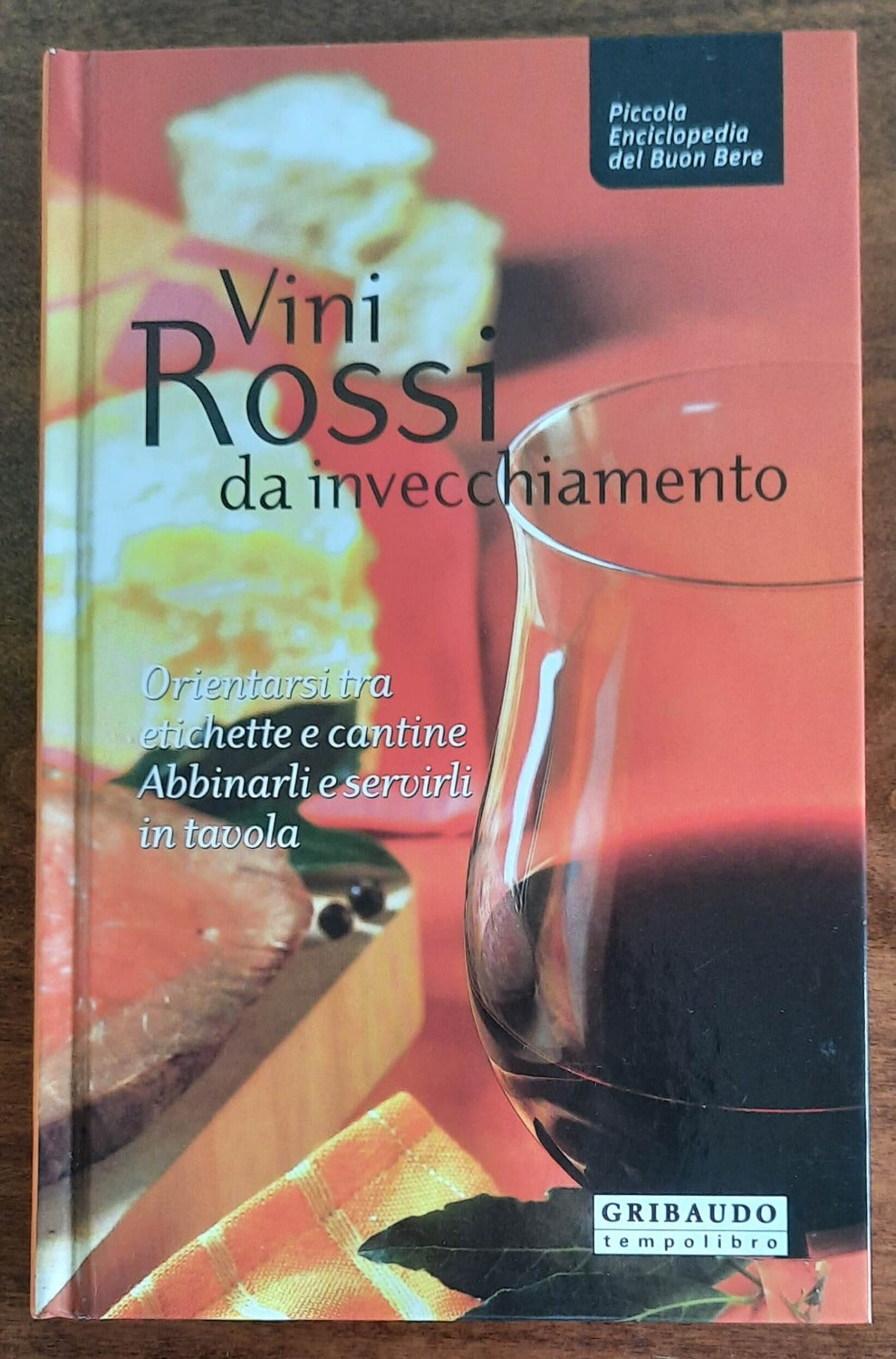 Vini rossi da invecchiamento. Orientarsi tra etichette e cantine. Abbinarli e servirli in tavola