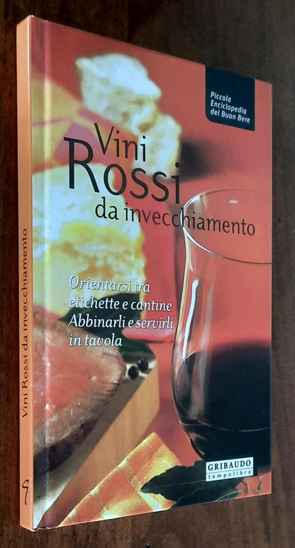 Vini rossi da invecchiamento. Orientarsi tra etichette e cantine. Abbinarli e servirli in tavola