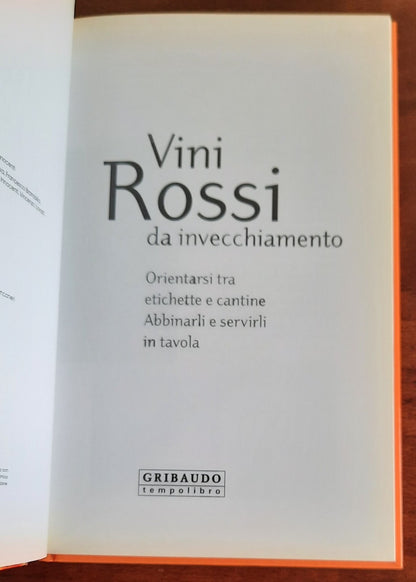 Vini rossi da invecchiamento. Orientarsi tra etichette e cantine. Abbinarli e servirli in tavola