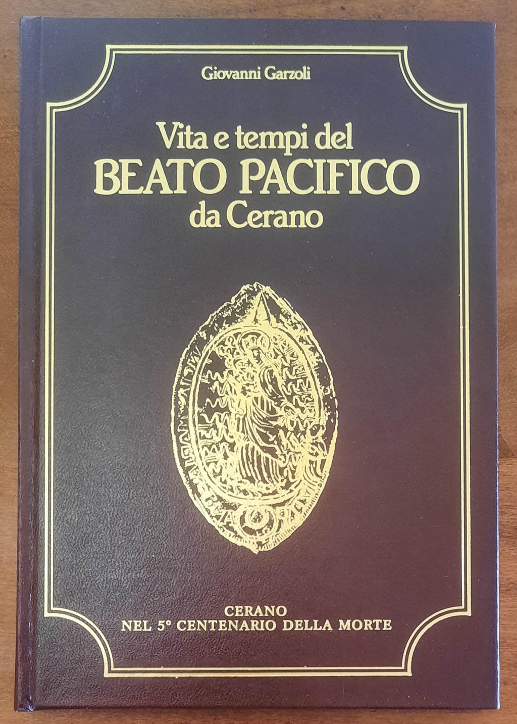 Vita e tempi del Beato Pacifico da Cerano