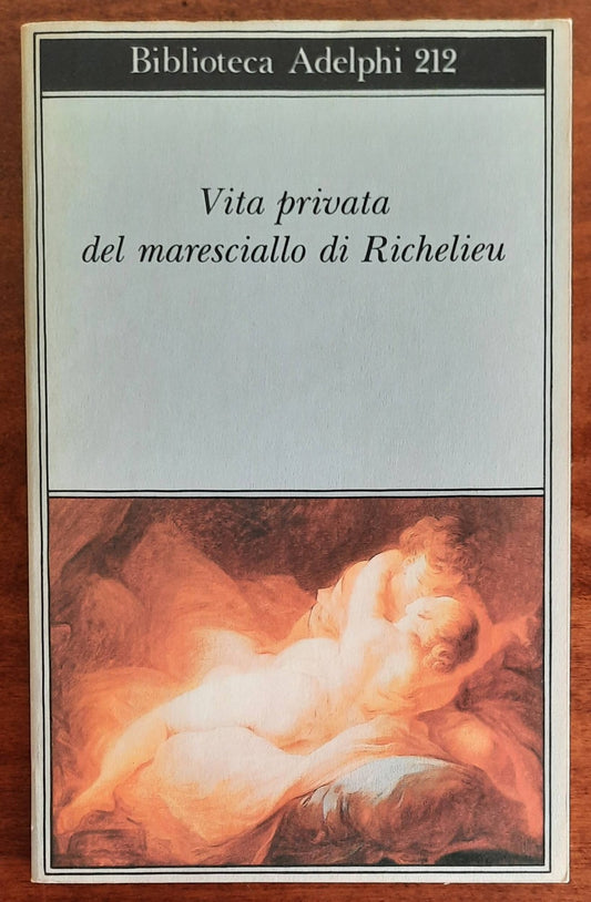 Vita privata del maresciallo di Richelieu - Adelphi