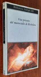 Vita privata del maresciallo di Richelieu - Adelphi