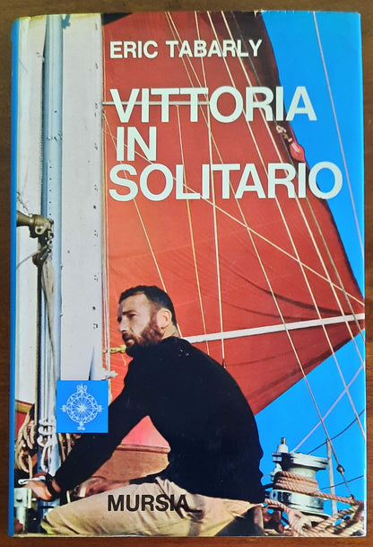 Vittoria in solitario - di Eric Tabarly - Mursia