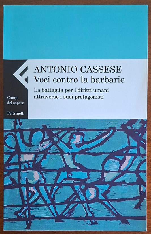 Voci contro le barbarie. La battaglia per i diritti umani attraverso i suoi protagonisti