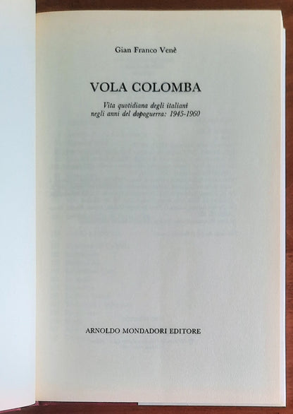Vola colomba. Vita quotidiana degli Italiani negli anni del dopoguerra: 1945-1960
