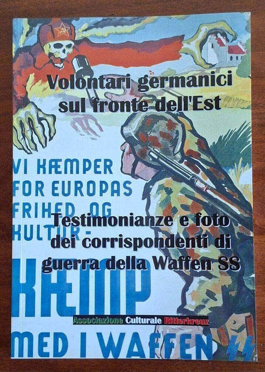Volontari germanici sul fronte dell'Est. Testimonianze e foto dei corrispondenti di guerra della Waffen SS