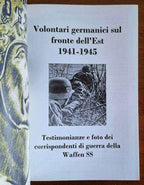 Volontari germanici sul fronte dell'Est. Testimonianze e foto dei corrispondenti di guerra della Waffen SS