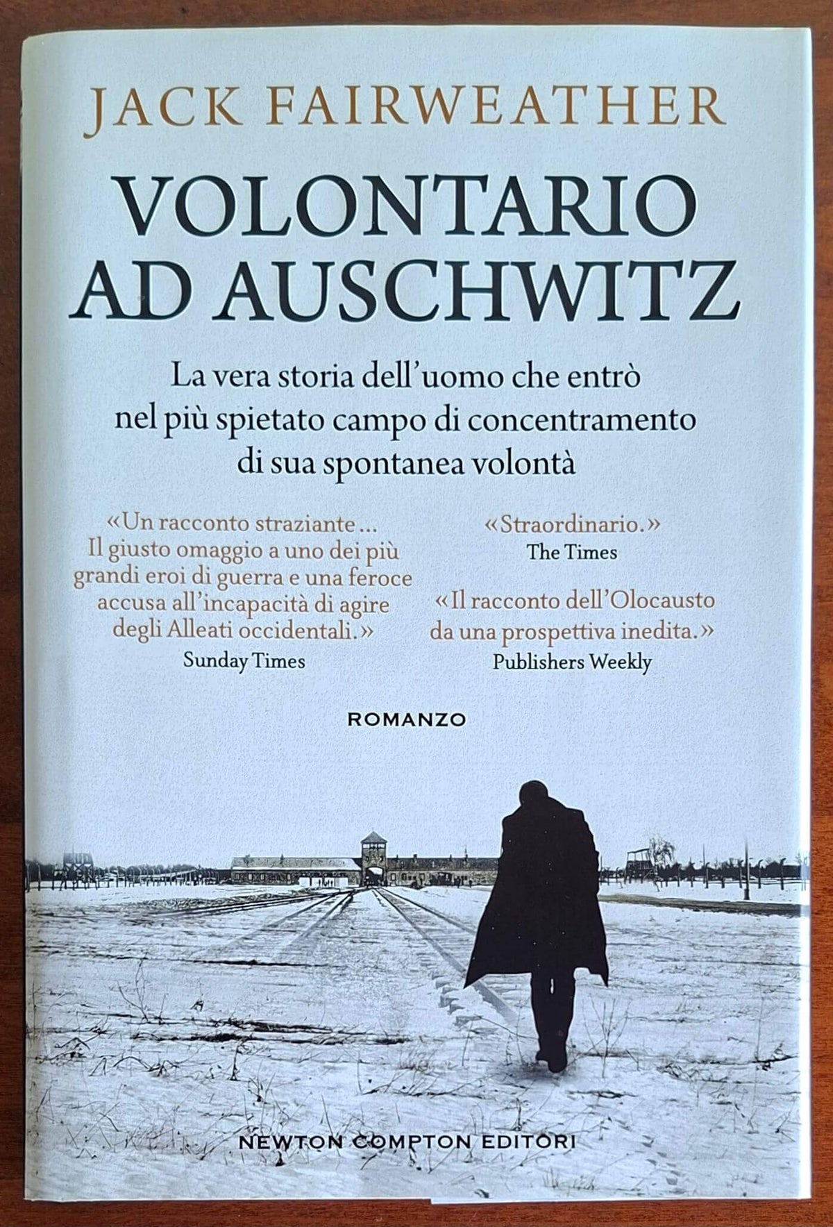 Volontario ad Auschwitz - Jack Fairweather - Newton Compton