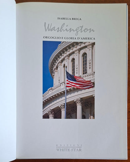 Washington. Orgoglio e gloria d'America - Edizioni White Star
