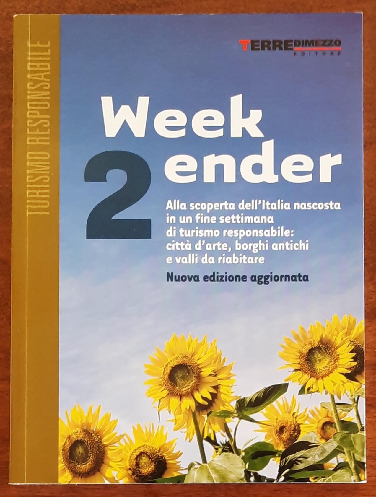 Week ender 2. Alla scoperta dell’Italia nascosta in un fine settimana di turismo responsabile