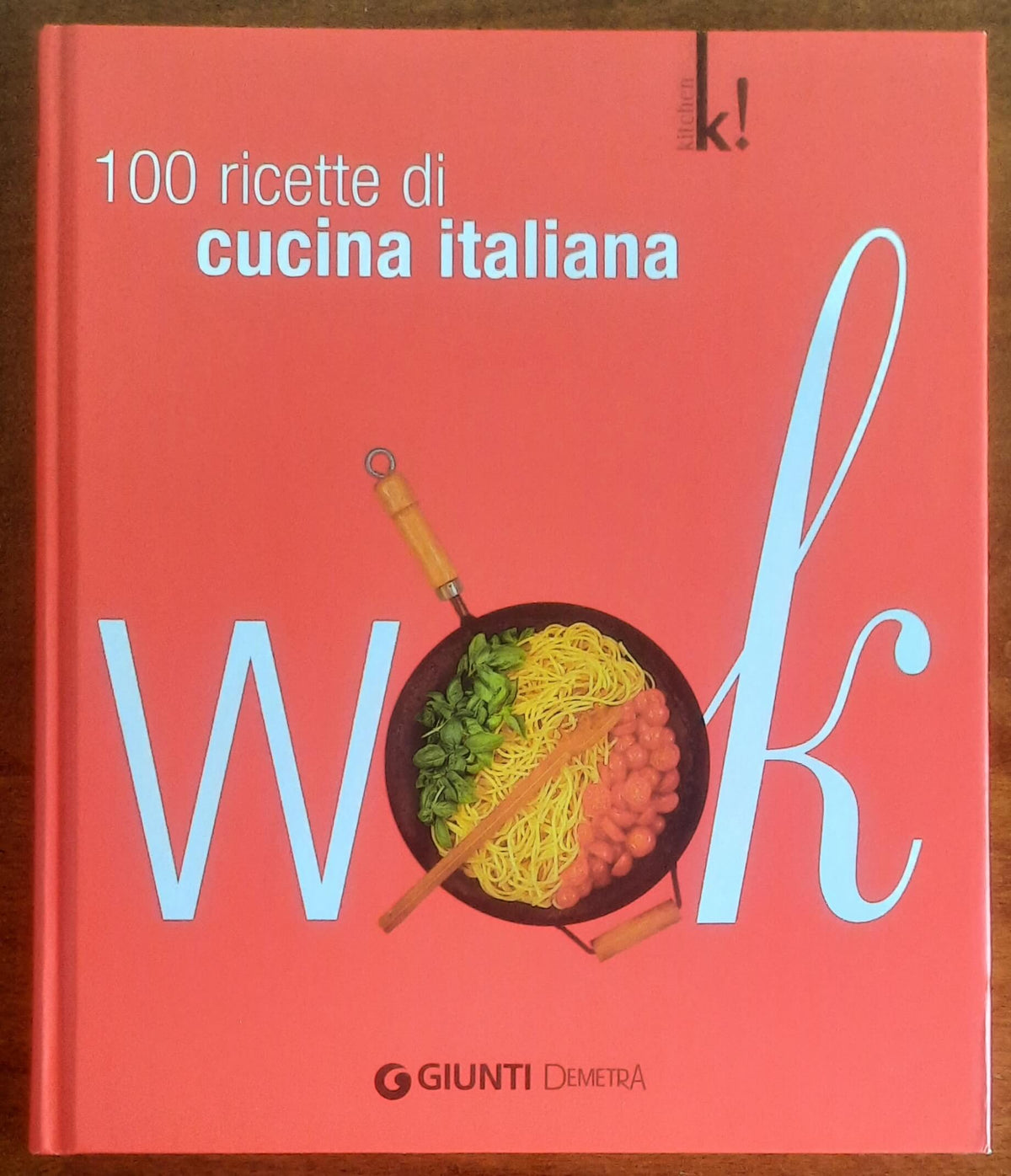 Wok. 100 ricette di cucina italiana - Giunti Demetra