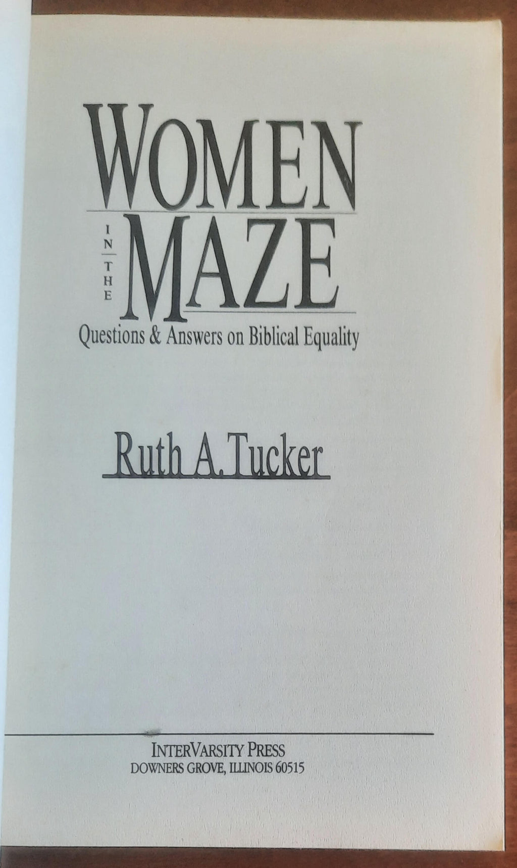 Women in the Maze. Questions & Answers on Biblical Equality
