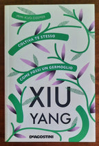 Xiu yang. Coltiva te stesso come fossi un germoglio - De Agostini
