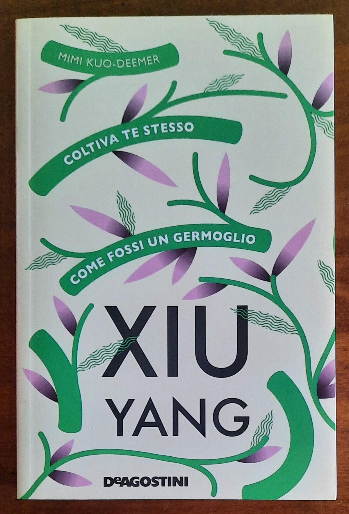 Xiu yang. Coltiva te stesso come fossi un germoglio - De Agostini