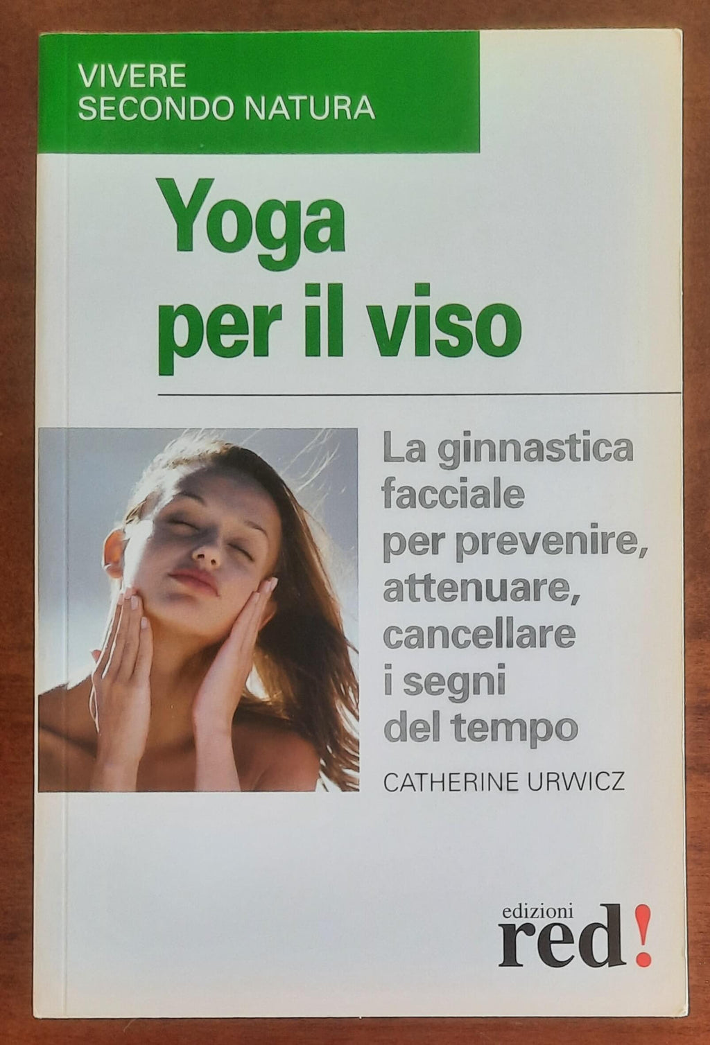 Yoga per il viso. La ginnastica facciale per prevenire, attenuare, cancellare i segni del tempo