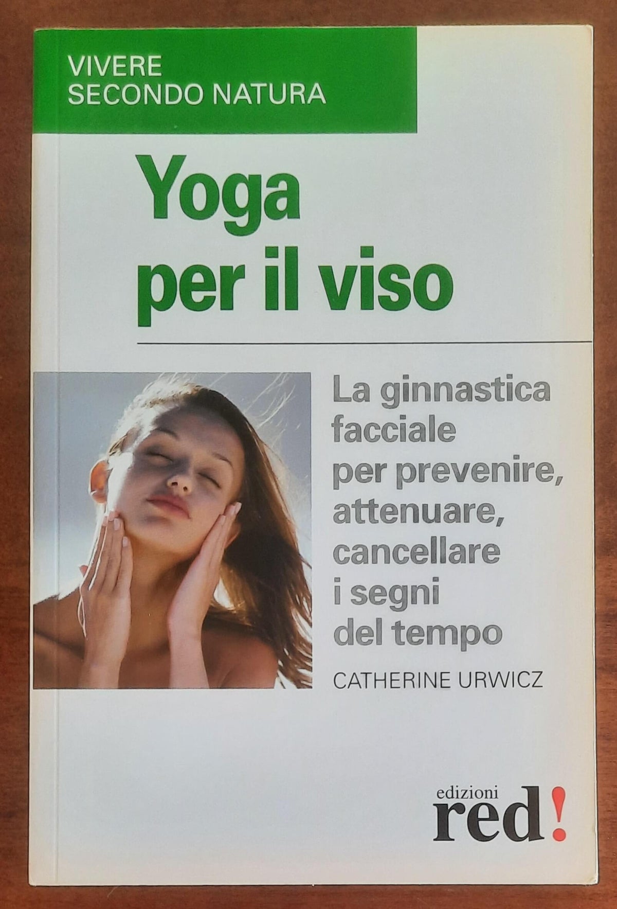 Yoga per il viso. La ginnastica facciale per prevenire, attenuare, cancellare i segni del tempo