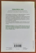 Yoga per il viso. La ginnastica facciale per prevenire, attenuare, cancellare i segni del tempo