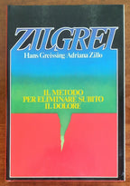 Zilgrei. Il metodo per eliminare subito il dolore - CDE - 1981