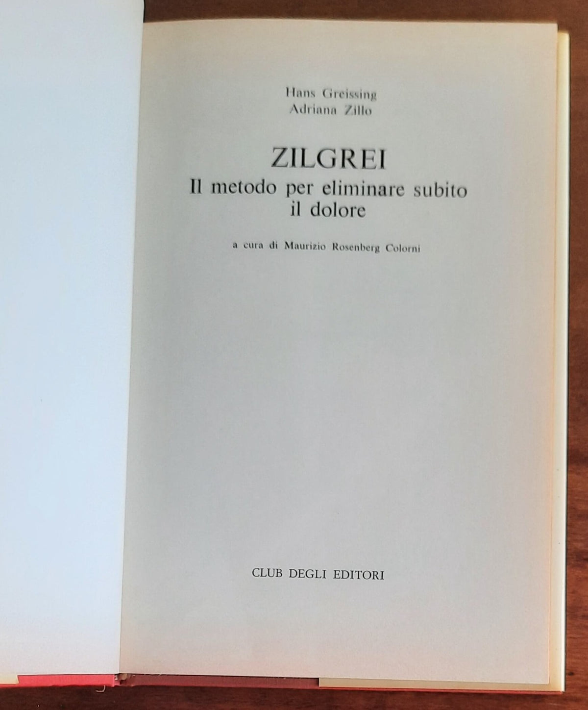 Zilgrei. Il metodo per eliminare subito il dolore - CDE - 1981