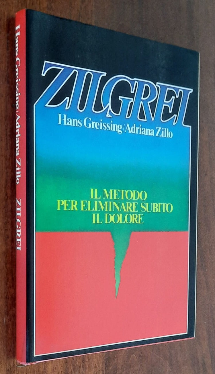Zilgrei. Il metodo per eliminare subito il dolore - CDE - 1981