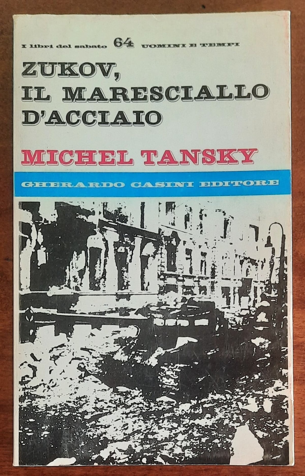 Zukov, il maresciallo d’acciaio - Gherardo Casini Editore