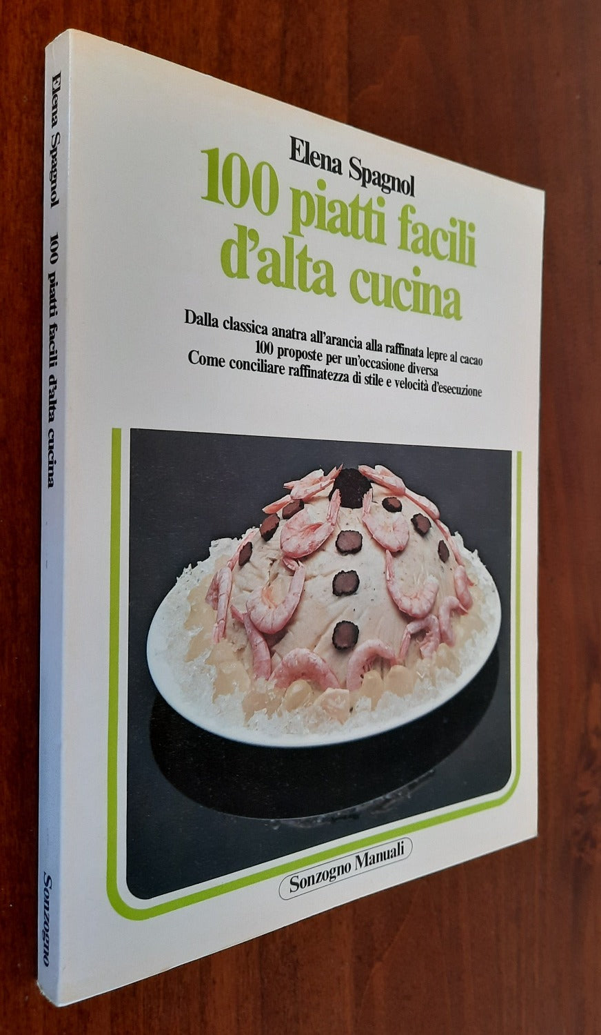 100 piatti facili d’alta cucina. Dalla classica anatra all’arancia alla raffinata lepre al cacao - Libreria Biellese