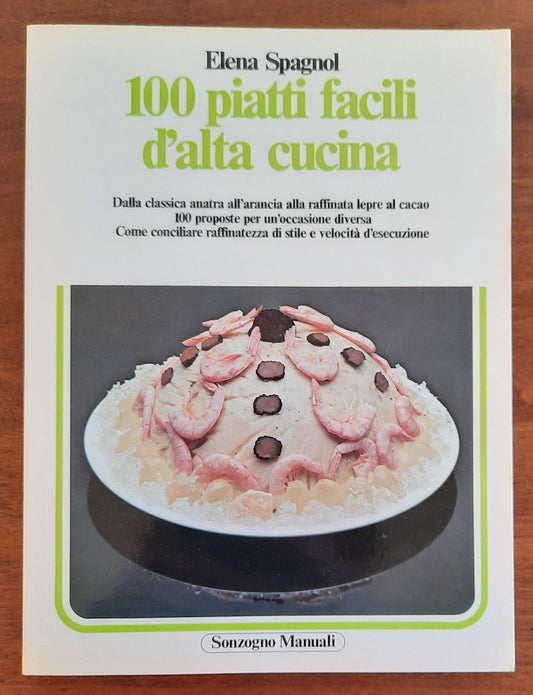 100 piatti facili d’alta cucina. Dalla classica anatra all’arancia alla raffinata lepre al cacao