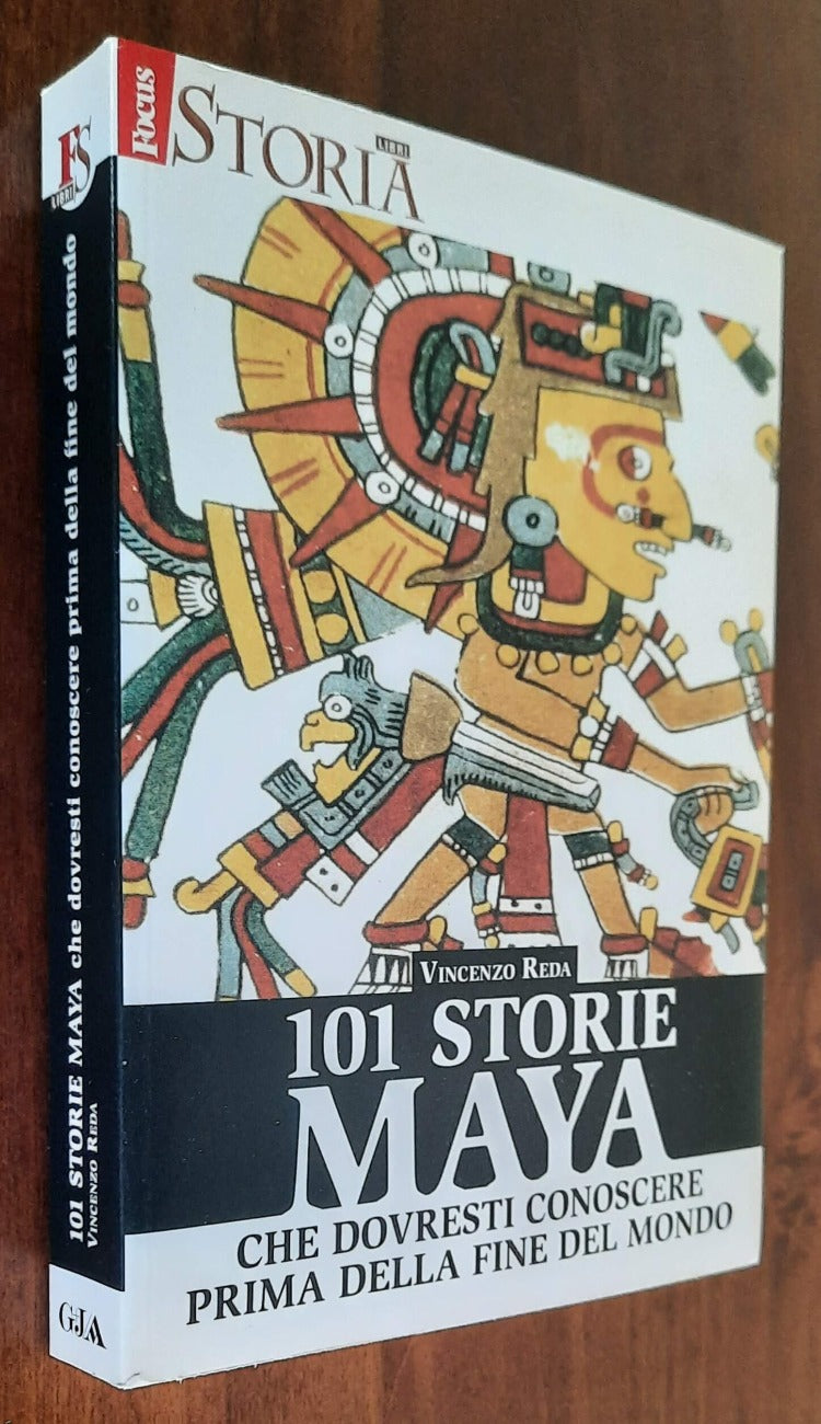 101 storie Maya che dovresti conoscere prima della fine del mondo - Focus Storia - Libreria Biellese