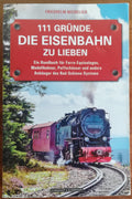 111 Gründe, die Eisenbahn zu lieben - Schwarzkopf & Schwarzkopf - Libreria Biellese