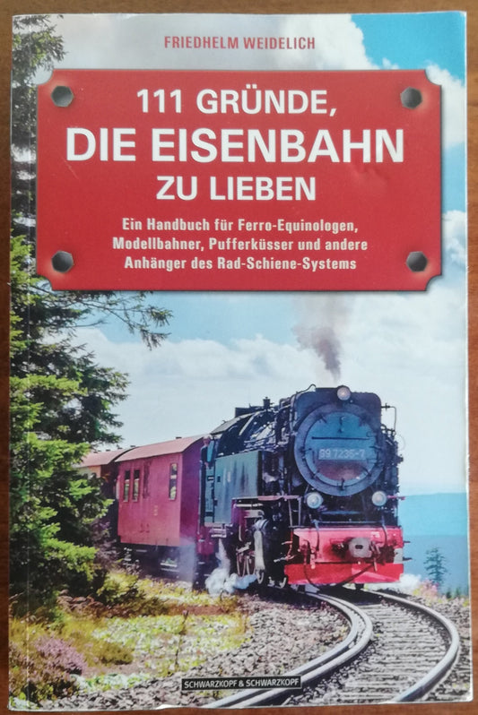 111 Gründe, die Eisenbahn zu lieben - Schwarzkopf & Schwarzkopf