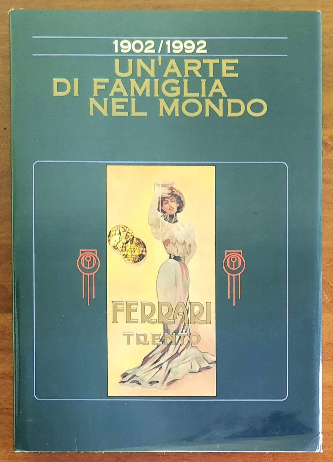 1902 - 1992. Un’arte di famiglia nel mondo. Ferrari Trento - Libreria Biellese