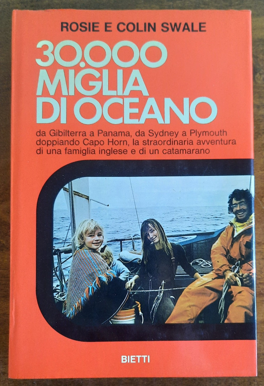 30.000 miglia di oceano da Gibilterra a Panama, da Sidney a Plymouth doppiando Capo Horn, la straordinaria avventura di una famiglia inglese e di un catamarano