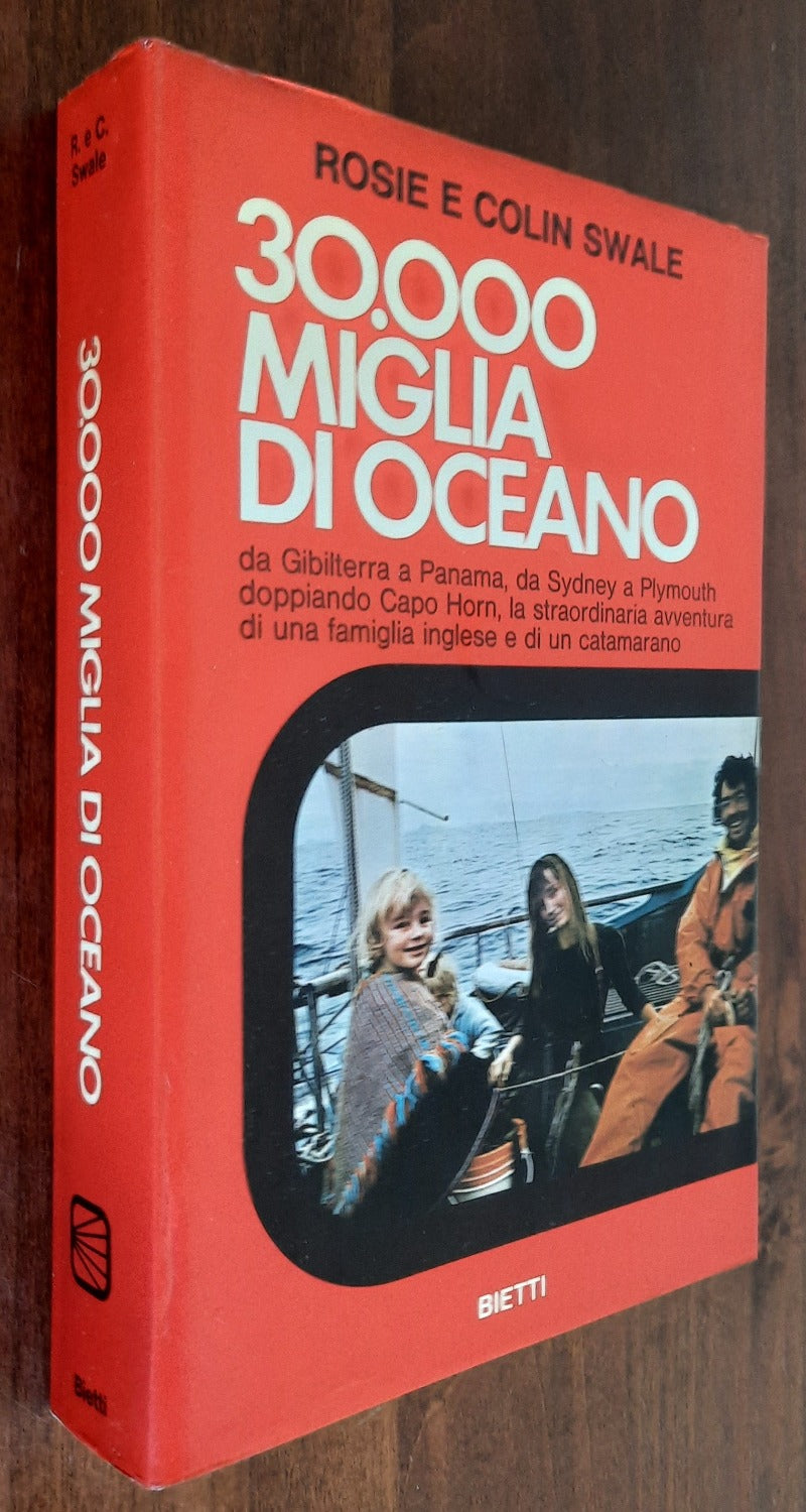 30.000 miglia di oceano da Gibilterra a Panama, da Sidney a Plymouth doppiando Capo Horn, la straordinaria avventura di una famiglia inglese e di un catamarano - Libreria Biellese