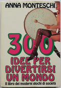 300 idee per divertirsi un mondo - Euroclub - Libreria Biellese