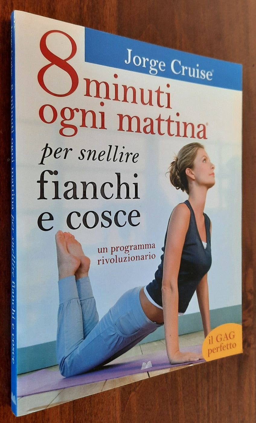 8 minuti ogni mattina per snellire fianchi e cosce. Un programma rivoluzionario - Libreria Biellese