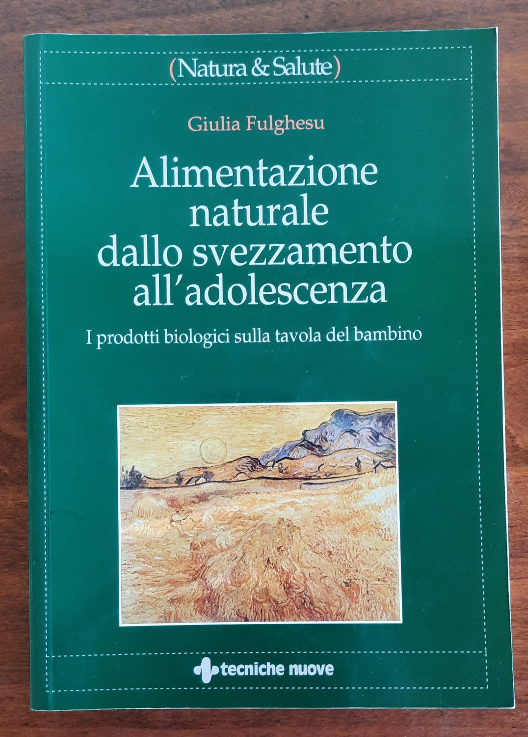 Alimentazione naturale dallo svezzamento all’adolescenza. I prodotti biologici sulla tavola del bambino - Libreria Biellese