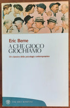 A che gioco giochiamo. Un classico della psicologia contemporanea - Libreria Biellese