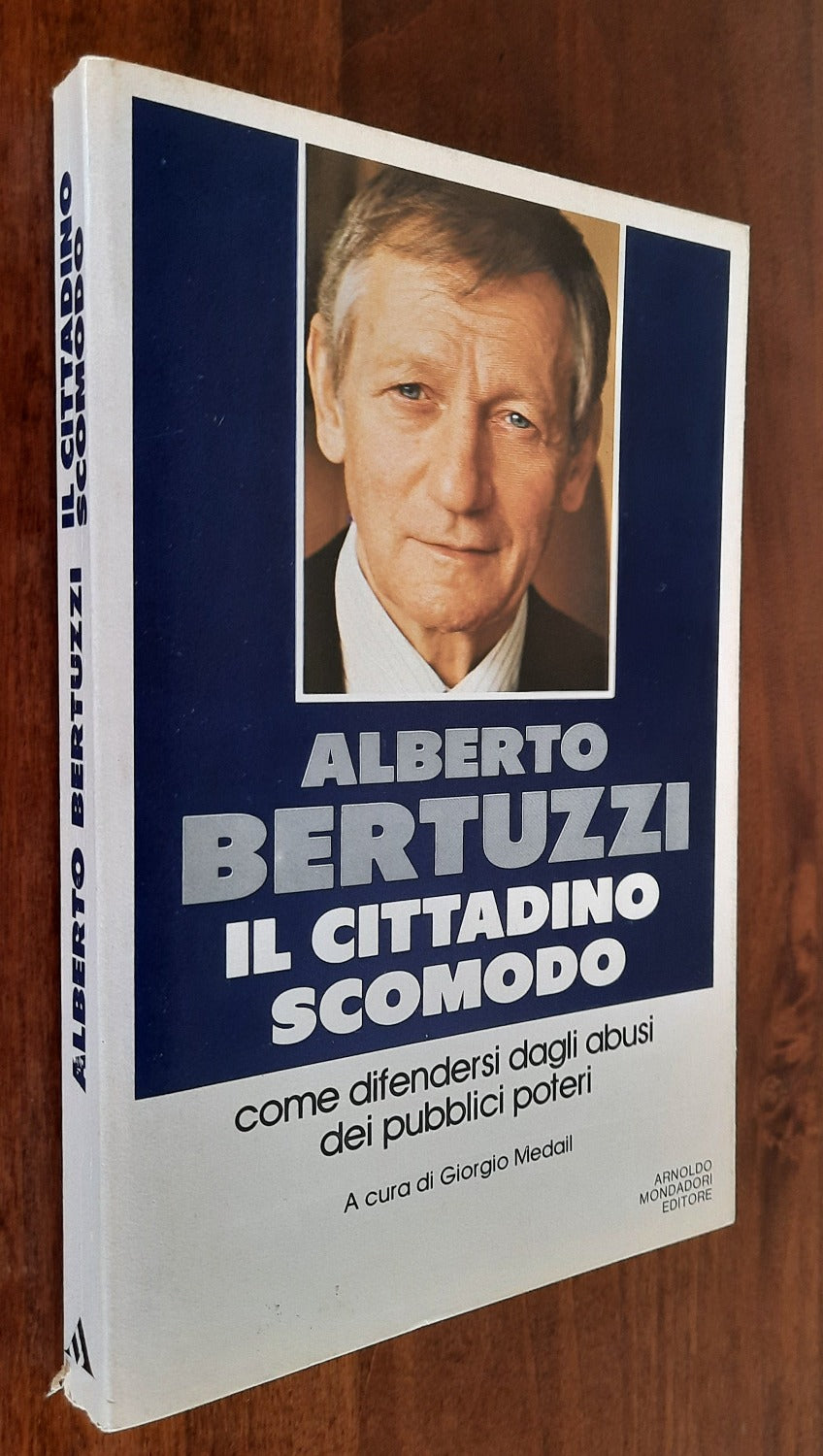 Alberto Bertuzzi. Il cittadino scomodo. Come difendersi dagli abusi dei pubblici poteri - Libreria Biellese