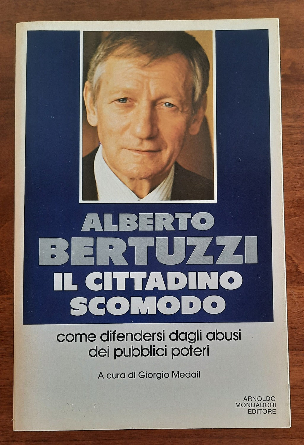 Alberto Bertuzzi. Il cittadino scomodo. Come difendersi dagli abusi dei pubblici poteri - Libreria Biellese