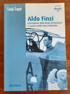 Aldo Finzi. Cofondatore della regia aeronautica e martire delle fosse ardeatine - Libreria Biellese