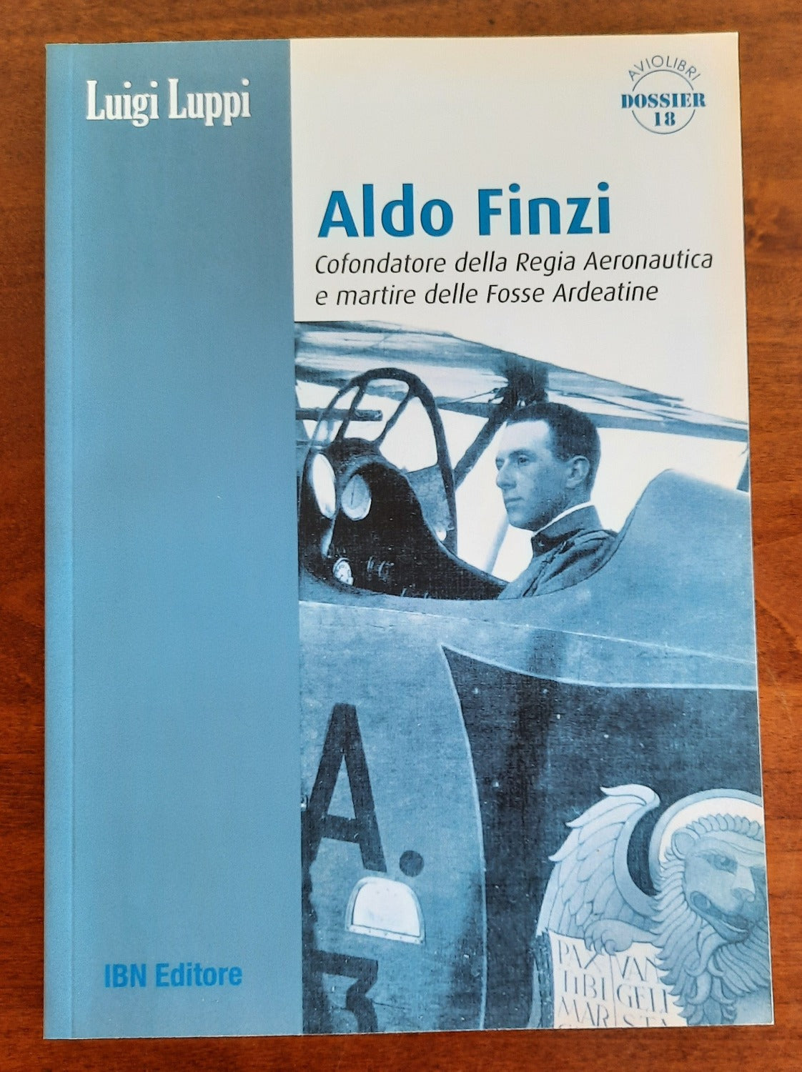 Aldo Finzi. Cofondatore della regia aeronautica e martire delle fosse ardeatine - Libreria Biellese