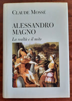Alessandro Magno. La realtà e il mito - Libreria Biellese