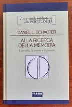 Alla ricerca della memoria. Il cervello, la mente e il passato - Libreria Biellese