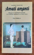 Amati amanti. Idillio e sopraffazione: la coppia narrata a due voci - Feltrinelli - Libreria Biellese